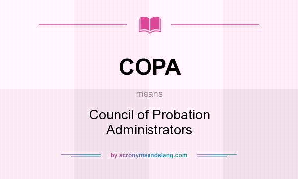 What does COPA mean? It stands for Council of Probation Administrators