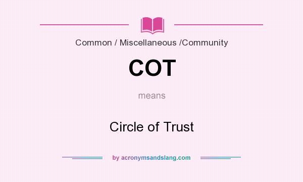 What does COT mean? It stands for Circle of Trust