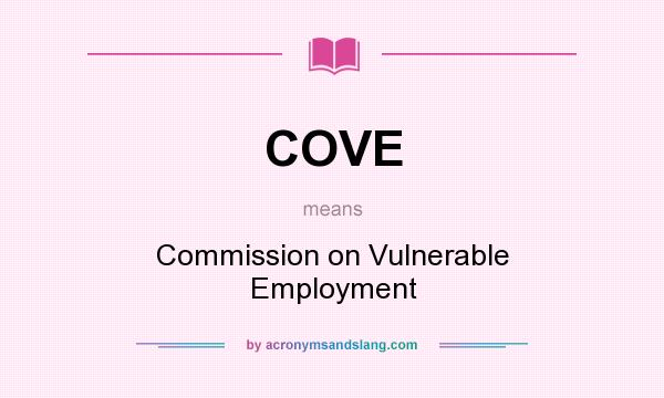 What does COVE mean? It stands for Commission on Vulnerable Employment