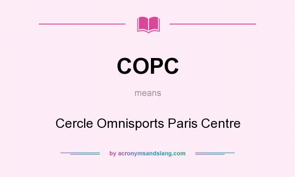 What does COPC mean? It stands for Cercle Omnisports Paris Centre