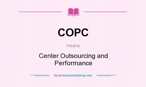 What does COPC mean? It stands for Center Outsourcing and Performance