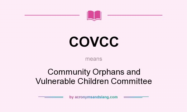 What does COVCC mean? It stands for Community Orphans and Vulnerable Children Committee