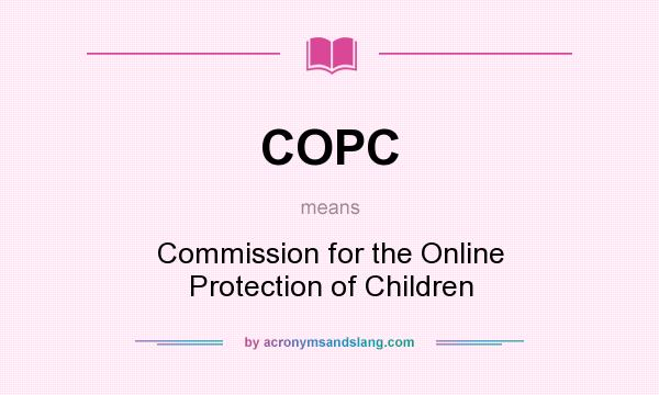 What does COPC mean? It stands for Commission for the Online Protection of Children