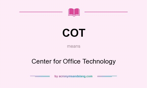 What does COT mean? It stands for Center for Office Technology