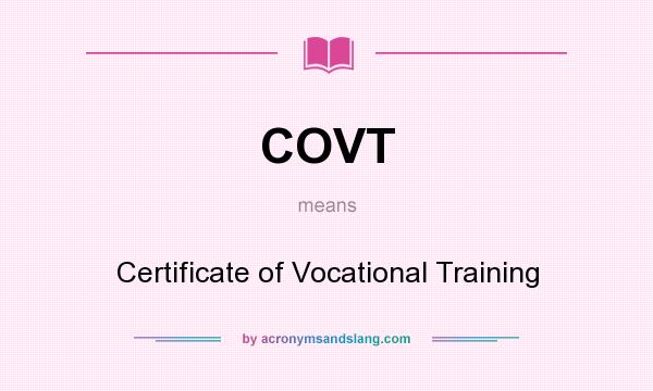 What does COVT mean? It stands for Certificate of Vocational Training