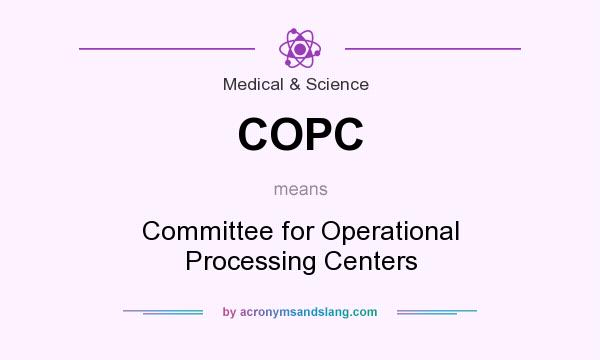 What does COPC mean? It stands for Committee for Operational Processing Centers