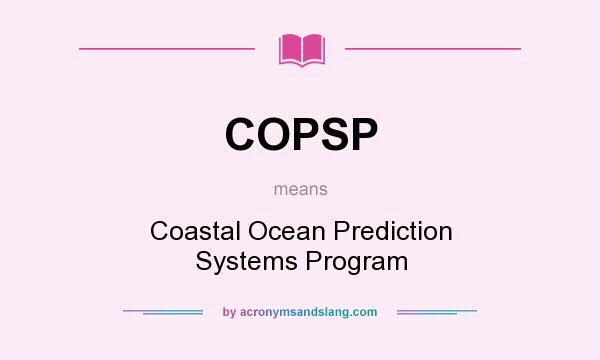 What does COPSP mean? It stands for Coastal Ocean Prediction Systems Program