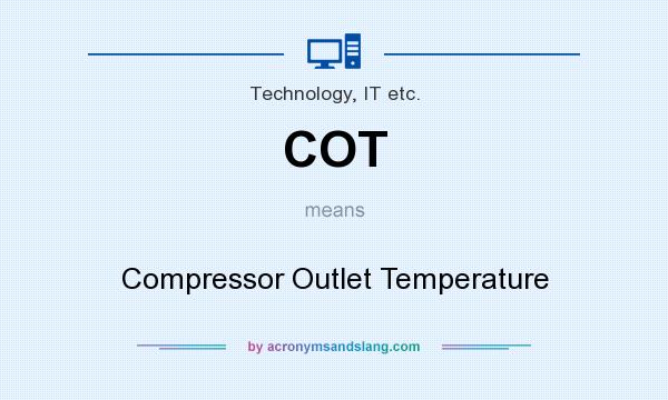 What does COT mean? It stands for Compressor Outlet Temperature