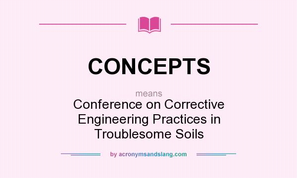 What does CONCEPTS mean? It stands for Conference on Corrective Engineering Practices in Troublesome Soils