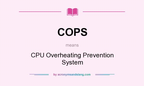 What does COPS mean? It stands for CPU Overheating Prevention System