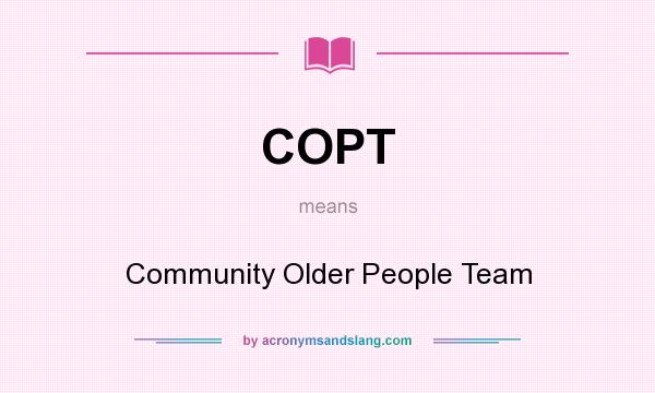 What does COPT mean? It stands for Community Older People Team