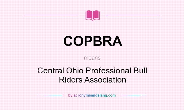 What does COPBRA mean? It stands for Central Ohio Professional Bull Riders Association