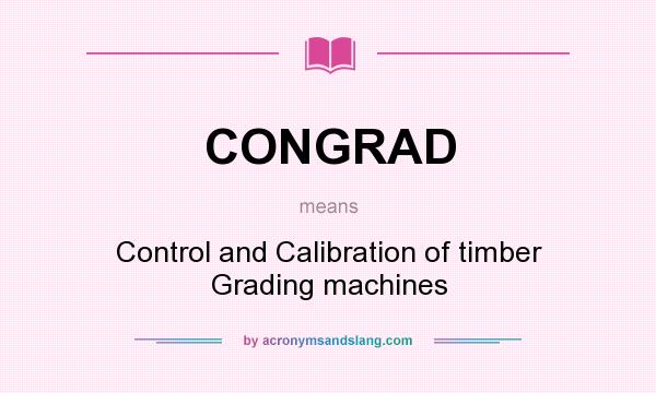 What does CONGRAD mean? It stands for Control and Calibration of timber Grading machines