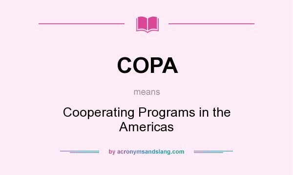 What does COPA mean? It stands for Cooperating Programs in the Americas