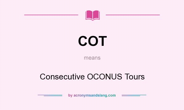 What does COT mean? It stands for Consecutive OCONUS Tours