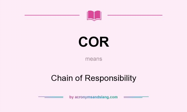 What does COR mean? It stands for Chain of Responsibility