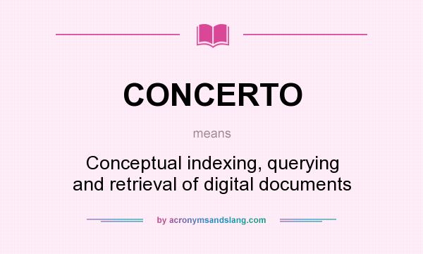 What does CONCERTO mean? It stands for Conceptual indexing, querying and retrieval of digital documents