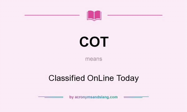 What does COT mean? It stands for Classified OnLine Today