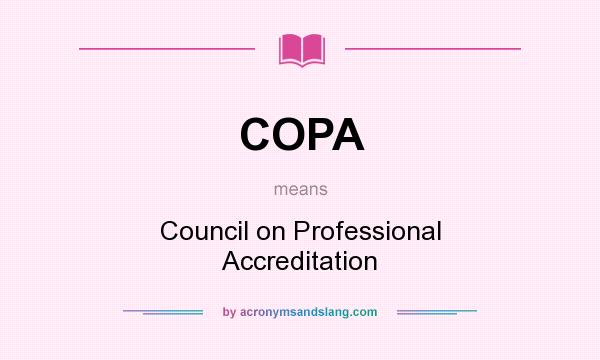 What does COPA mean? It stands for Council on Professional Accreditation