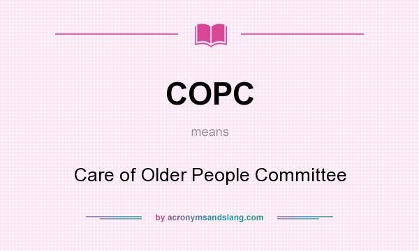 What does COPC mean? It stands for Care of Older People Committee