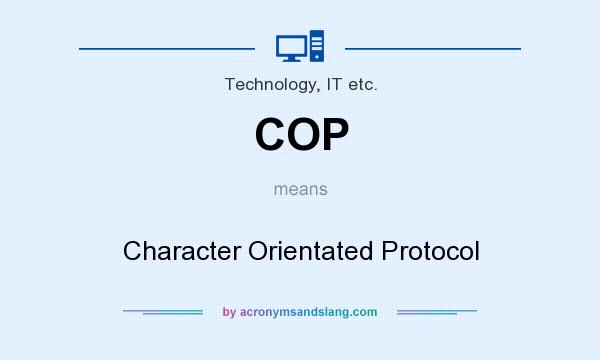 What does COP mean? It stands for Character Orientated Protocol
