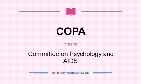 What does COPA mean? It stands for Committee on Psychology and AIDS
