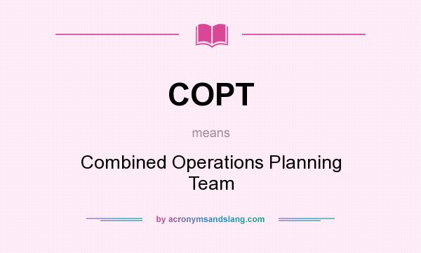What does COPT mean? It stands for Combined Operations Planning Team