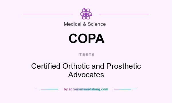 What does COPA mean? It stands for Certified Orthotic and Prosthetic Advocates