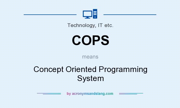 What does COPS mean? It stands for Concept Oriented Programming System