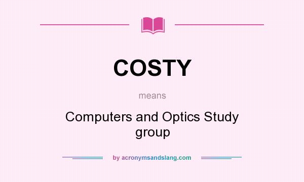 What does COSTY mean? It stands for Computers and Optics Study group