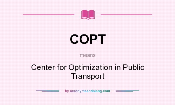 What does COPT mean? It stands for Center for Optimization in Public Transport