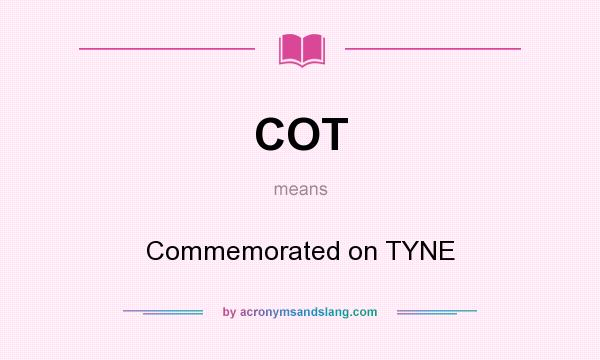 What does COT mean? It stands for Commemorated on TYNE