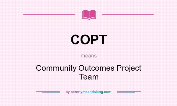 What does COPT mean? It stands for Community Outcomes Project Team