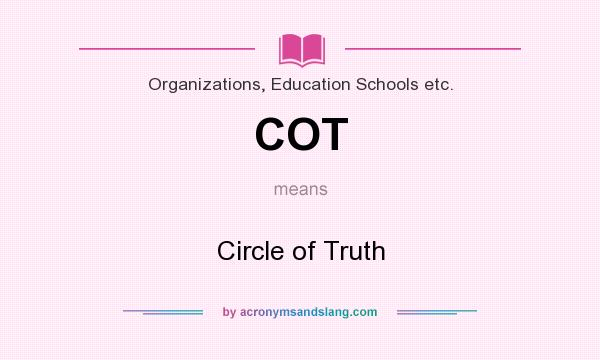 What does COT mean? It stands for Circle of Truth