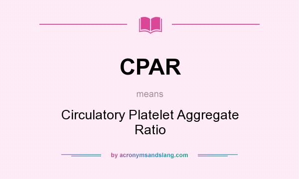 What does CPAR mean? It stands for Circulatory Platelet Aggregate Ratio