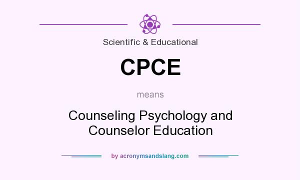 What does CPCE mean? It stands for Counseling Psychology and Counselor Education