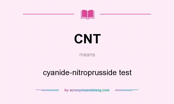 What does CNT mean? It stands for cyanide-nitroprusside test