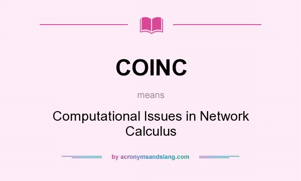What does COINC mean? It stands for Computational Issues in Network Calculus