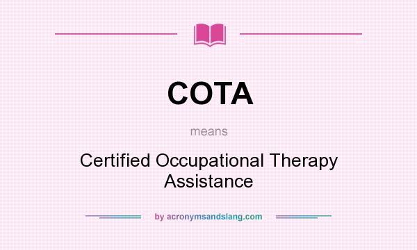 What does COTA mean? It stands for Certified Occupational Therapy Assistance