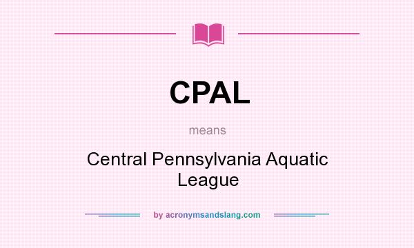 What does CPAL mean? It stands for Central Pennsylvania Aquatic League