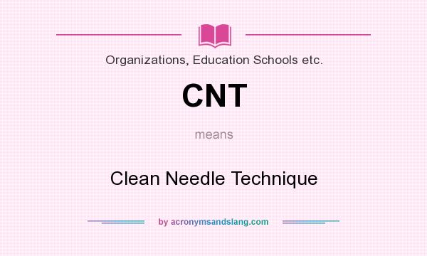 What does CNT mean? It stands for Clean Needle Technique