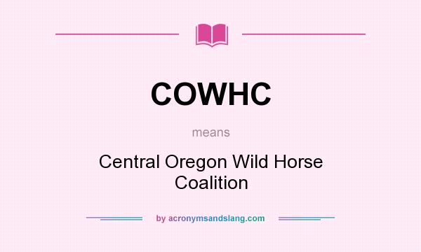 What does COWHC mean? It stands for Central Oregon Wild Horse Coalition