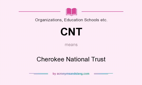 What does CNT mean? It stands for Cherokee National Trust