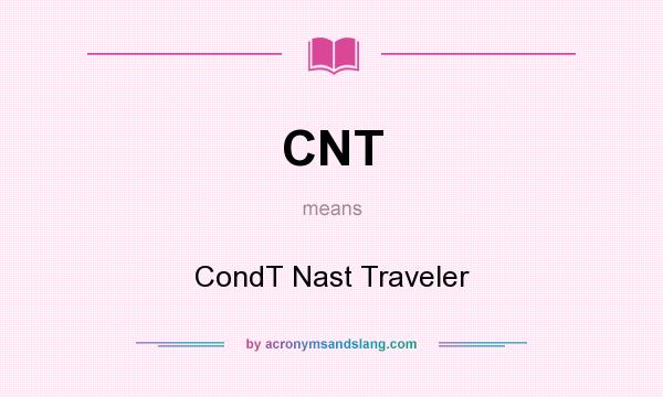What does CNT mean? It stands for CondT Nast Traveler