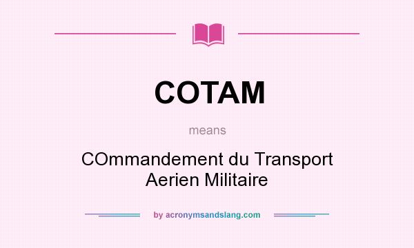 What does COTAM mean? It stands for COmmandement du Transport Aerien Militaire