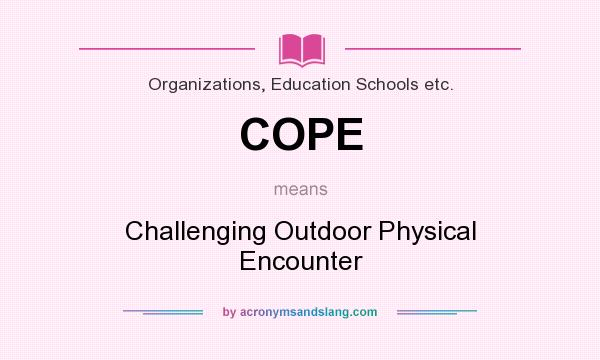 What does COPE mean? It stands for Challenging Outdoor Physical Encounter