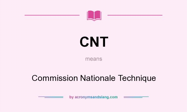 What does CNT mean? It stands for Commission Nationale Technique