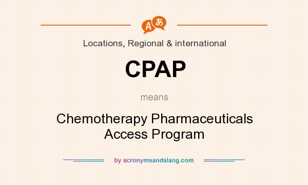 What does CPAP mean? It stands for Chemotherapy Pharmaceuticals Access Program