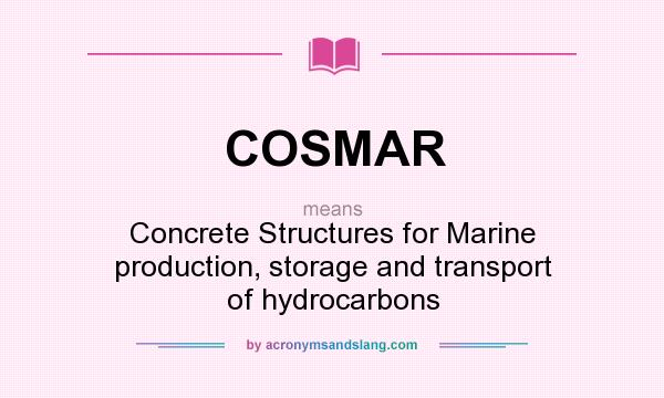 What does COSMAR mean? It stands for Concrete Structures for Marine production, storage and transport of hydrocarbons