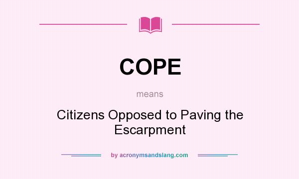 What does COPE mean? It stands for Citizens Opposed to Paving the Escarpment